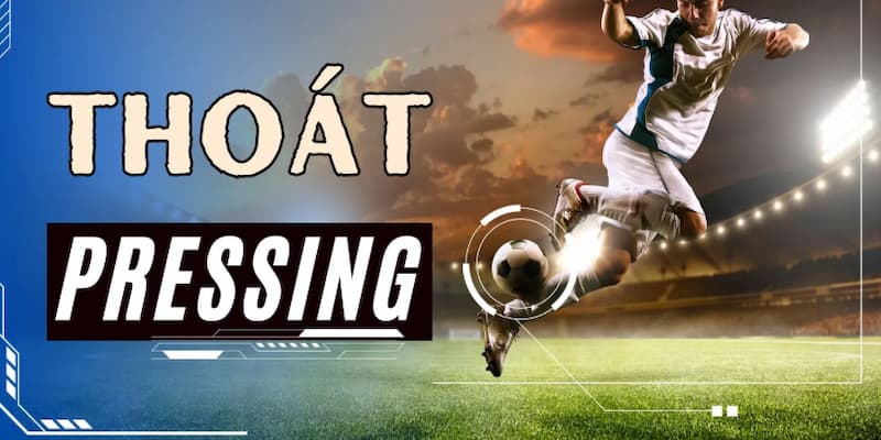 Thoát pressing là gì?