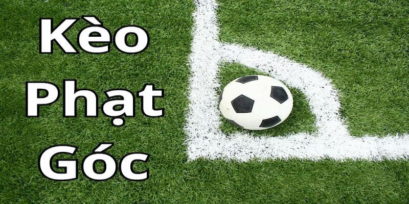 Kèo phạt góc Đặc điểm nổi bật của kèo phạt góc