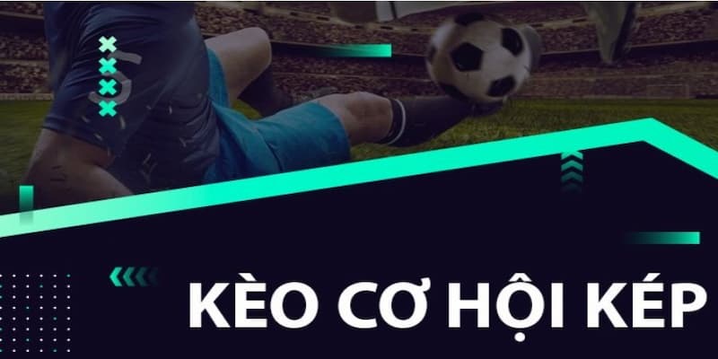 Kèo cơ hội Hiểu đúng bản chất của kèo cơ hội